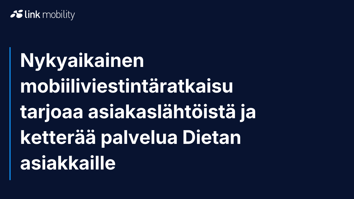 Nykyaikainen mobiiliviestintäratkaisu tarjoaa asiakaslähtöistä ja ketterää palvelua Dietan asiakkaille